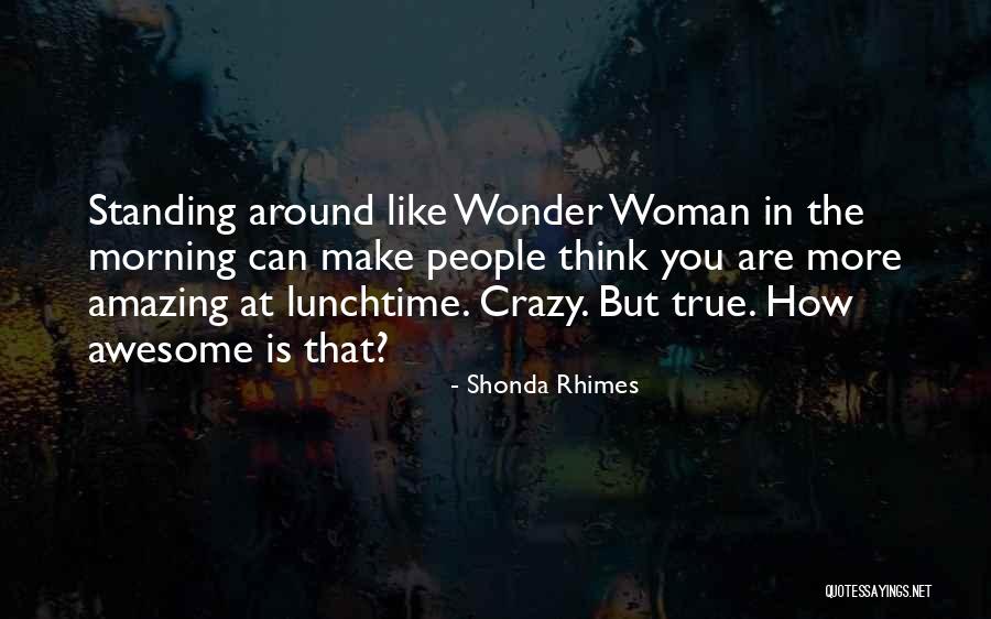 Crazy But Amazing Quotes By Shonda Rhimes