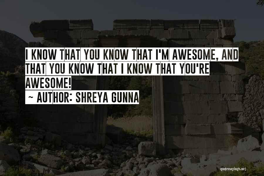 Crazy But Awesome Quotes By Shreya Gunna