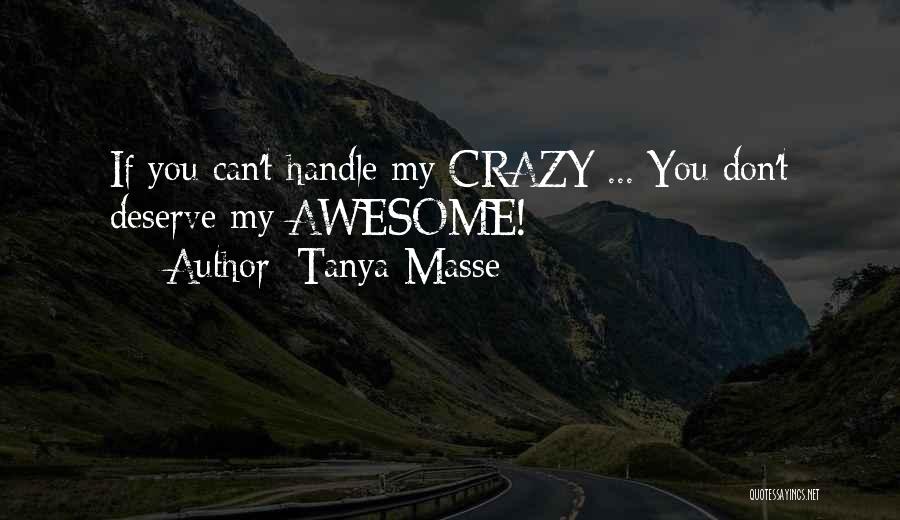 Crazy But Awesome Quotes By Tanya Masse