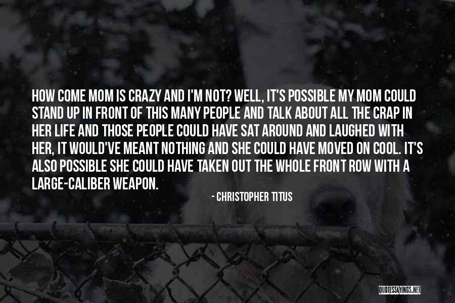 Crazy But Cool Quotes By Christopher Titus