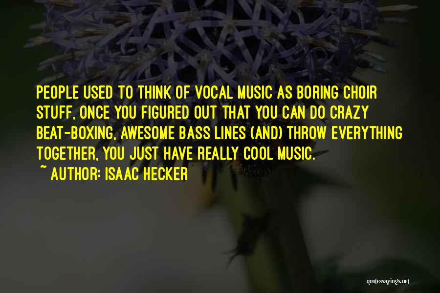 Crazy But Cool Quotes By Isaac Hecker