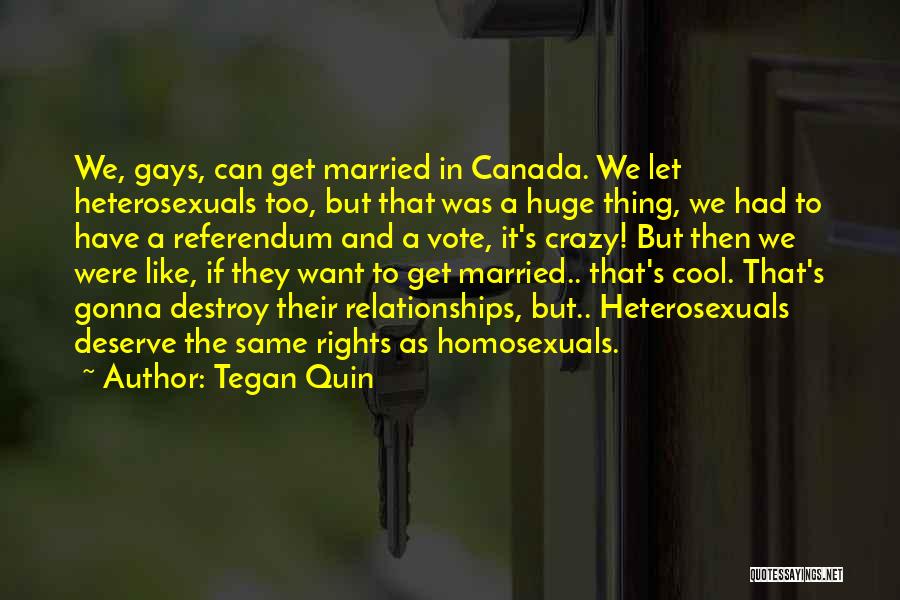 Crazy But Cool Quotes By Tegan Quin