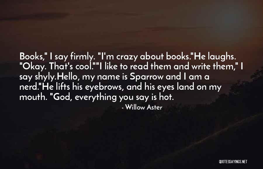 Crazy But Cool Quotes By Willow Aster