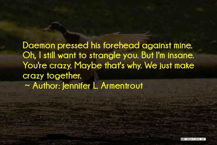 Crazy But Cute Quotes By Jennifer L. Armentrout