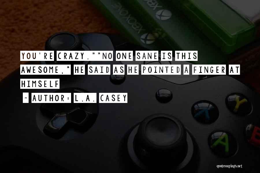 Crazy But Cute Quotes By L.A. Casey