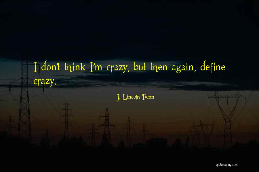 Crazy But Funny Quotes By J. Lincoln Fenn Crazy But Funny Quotes By J. Lincoln Fenn