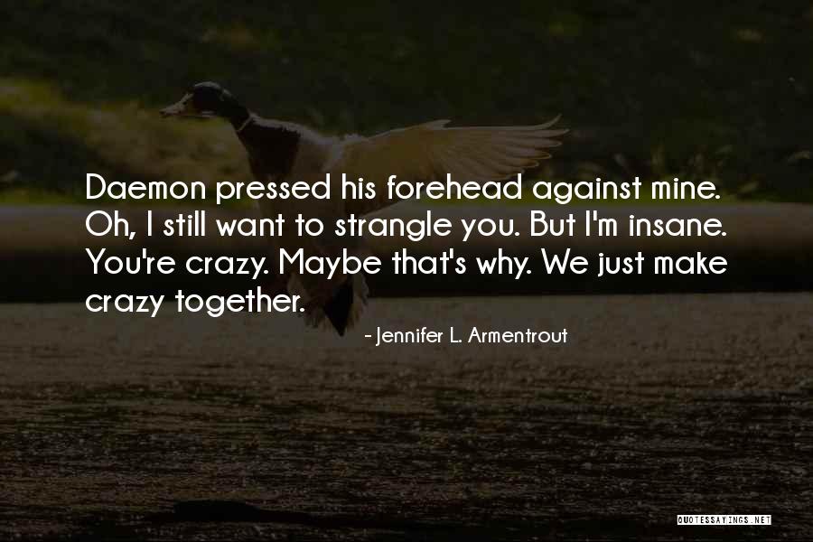 Crazy But Funny Quotes By Jennifer L. Armentrout Crazy But Funny Quotes By Jennifer L. Armentrout