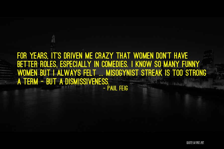 Crazy But Funny Quotes By Paul Feig Crazy But Funny Quotes By Paul Feig