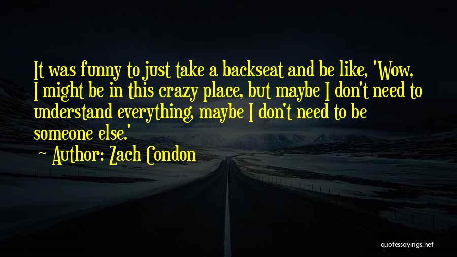 Crazy But Funny Quotes By Zach Condon