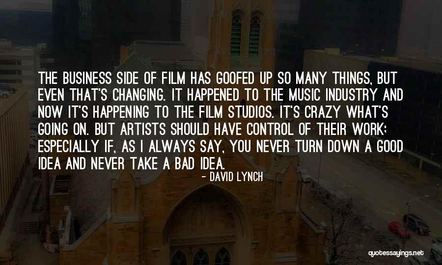 Crazy But Good Quotes By David Lynch Crazy But Good Quotes By David Lynch