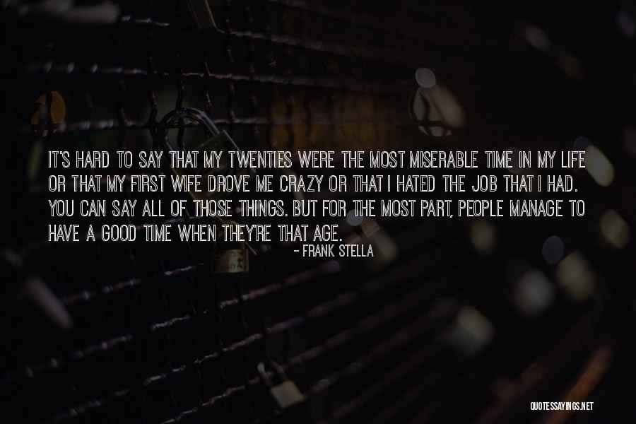 Crazy But Good Quotes By Frank Stella Crazy But Good Quotes By Frank Stella