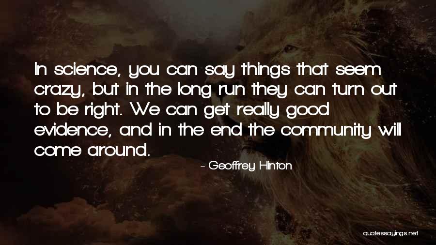 Crazy But Good Quotes By Geoffrey Hinton Crazy But Good Quotes By Geoffrey Hinton