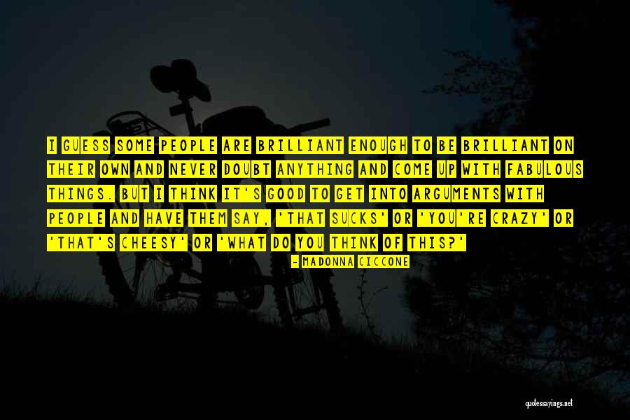Crazy But Good Quotes By Madonna Ciccone Crazy But Good Quotes By Madonna Ciccone