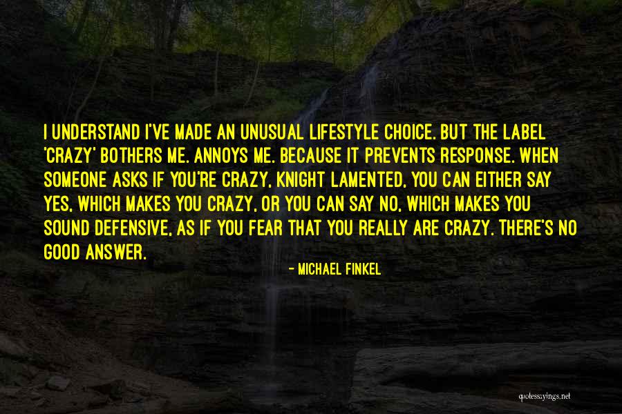 Crazy But Good Quotes By Michael Finkel Crazy But Good Quotes By Michael Finkel