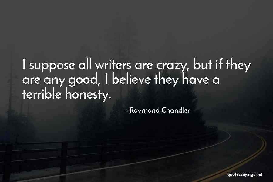 Crazy But Good Quotes By Raymond Chandler Crazy But Good Quotes By Raymond Chandler