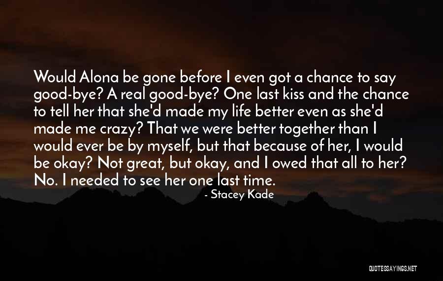 Crazy But Good Quotes By Stacey Kade Crazy But Good Quotes By Stacey Kade