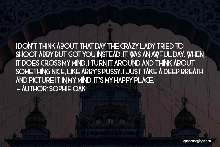 Crazy But Happy Quotes By Sophie Oak