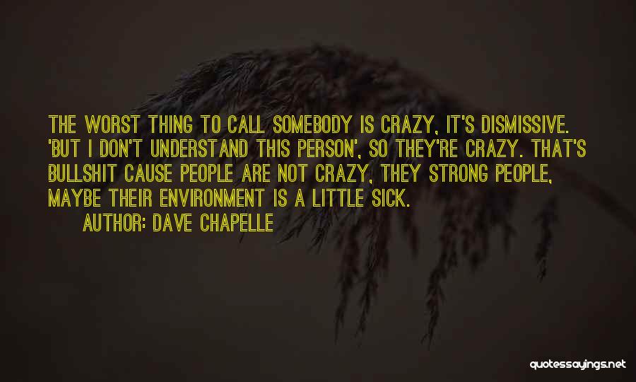 Crazy But Inspirational Quotes By Dave Chapelle