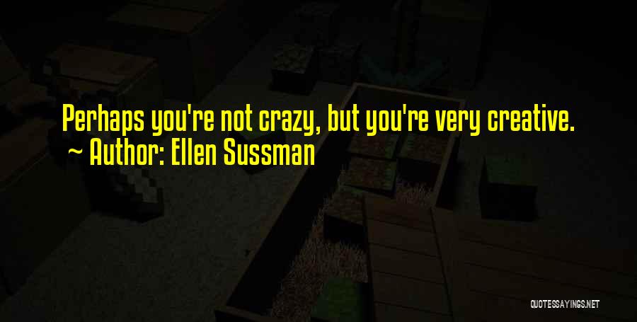 Crazy But Inspirational Quotes By Ellen Sussman