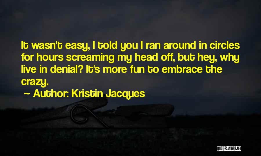 Crazy But Inspirational Quotes By Kristin Jacques