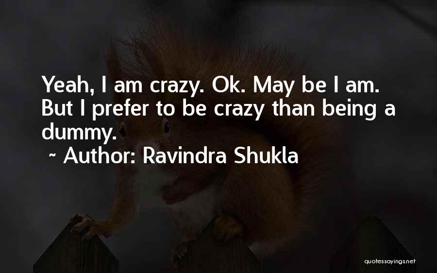 Crazy But Inspirational Quotes By Ravindra Shukla