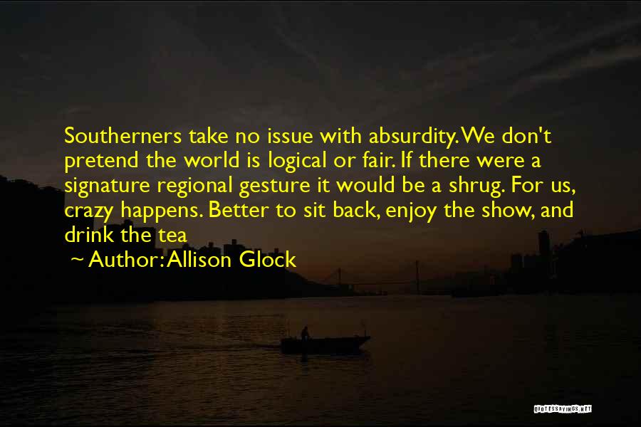 Crazy But Logical Quotes By Allison Glock