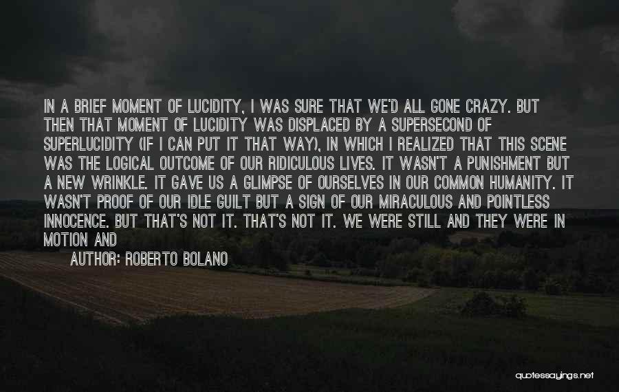 Crazy But Logical Quotes By Roberto Bolano