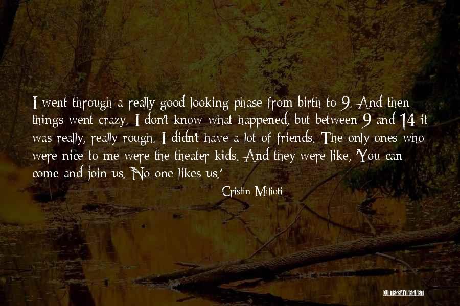 Crazy But Nice Quotes By Cristin Milioti Crazy But Nice Quotes By Cristin Milioti