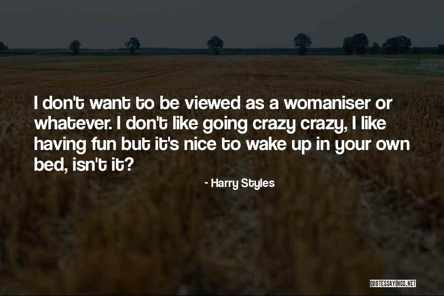 Crazy But Nice Quotes By Harry Styles Crazy But Nice Quotes By Harry Styles