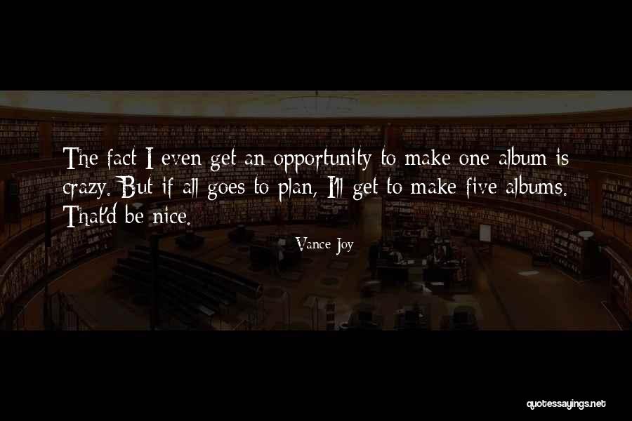 Crazy But Nice Quotes By Vance Joy Crazy But Nice Quotes By Vance Joy
