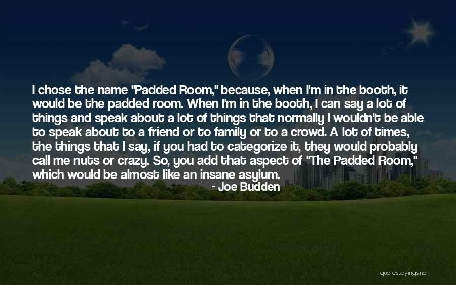 Crazy But Not Insane Quotes By Joe Budden Crazy But Not Insane Quotes By Joe Budden