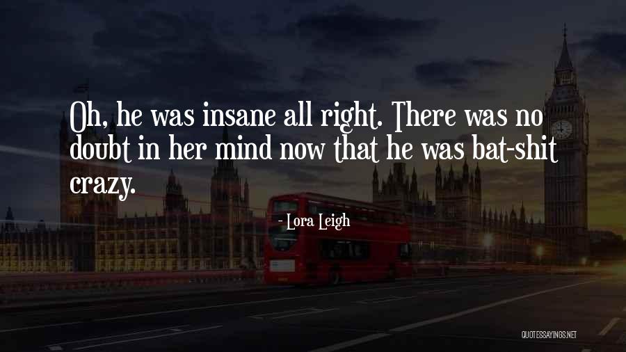 Crazy But Not Insane Quotes By Lora Leigh Crazy But Not Insane Quotes By Lora Leigh