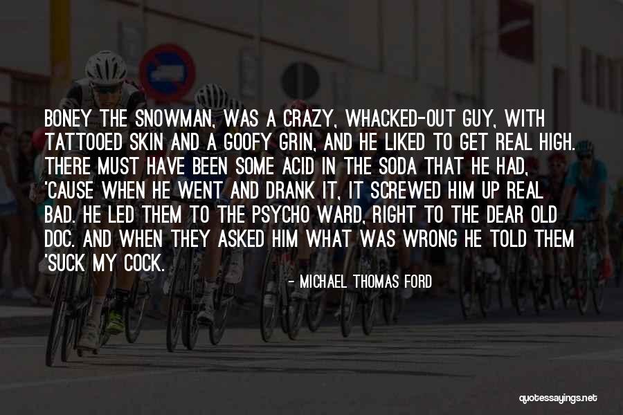 Crazy But Psycho Quotes By Michael Thomas Ford Crazy But Psycho Quotes By Michael Thomas Ford