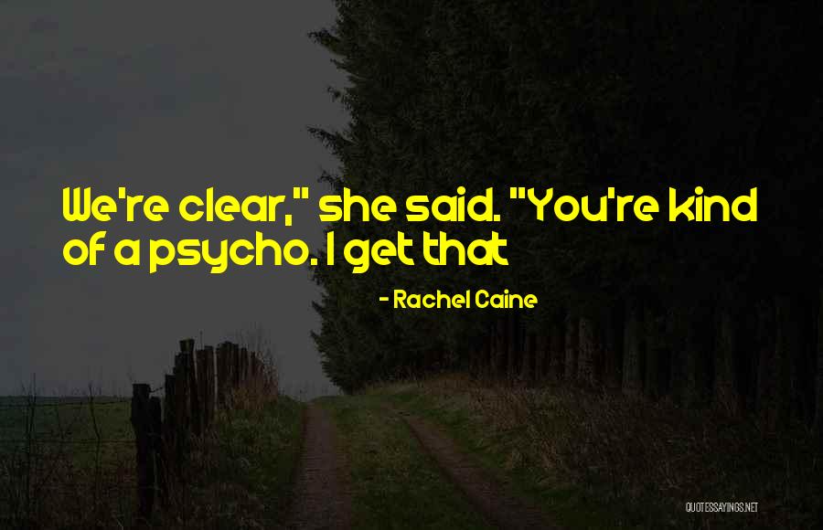 Crazy But Psycho Quotes By Rachel Caine Crazy But Psycho Quotes By Rachel Caine