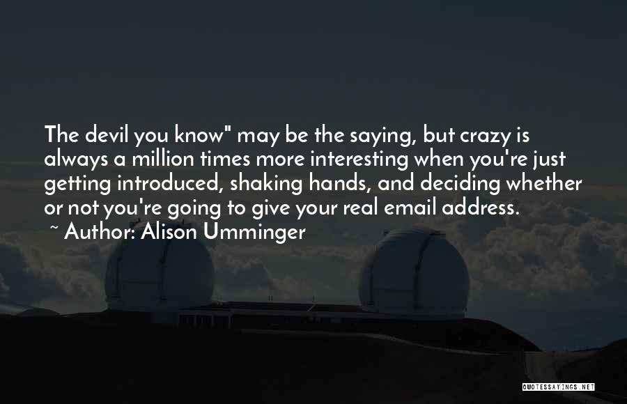 Crazy But Real Quotes By Alison Umminger