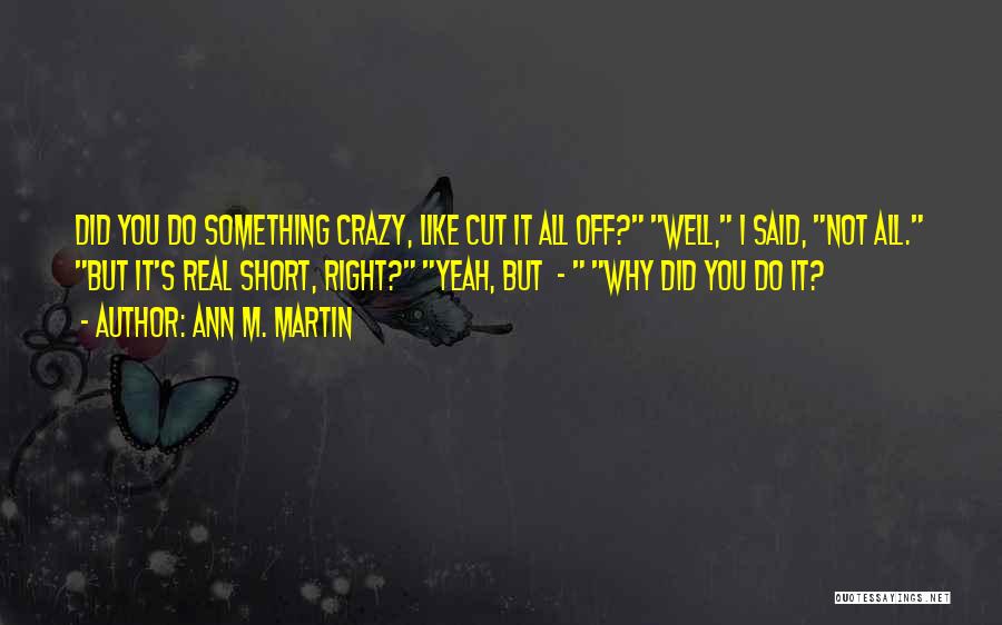 Crazy But Real Quotes By Ann M. Martin