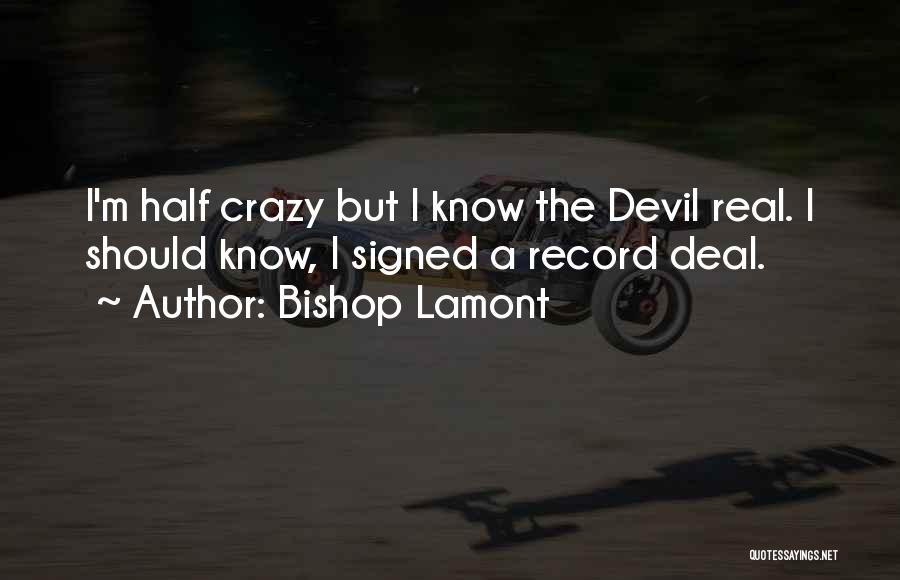 Crazy But Real Quotes By Bishop Lamont