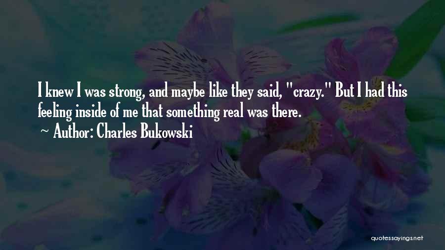 Crazy But Real Quotes By Charles Bukowski