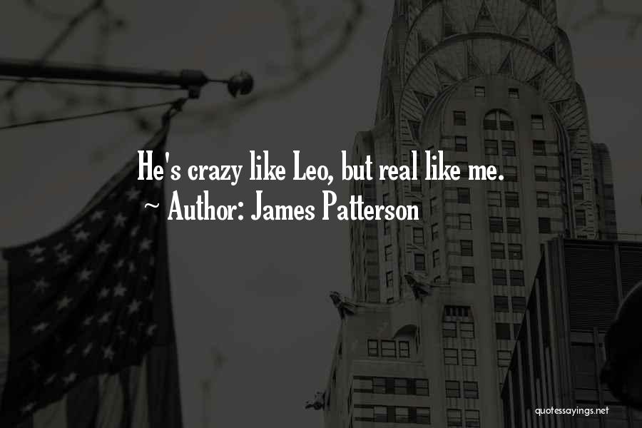 Crazy But Real Quotes By James Patterson