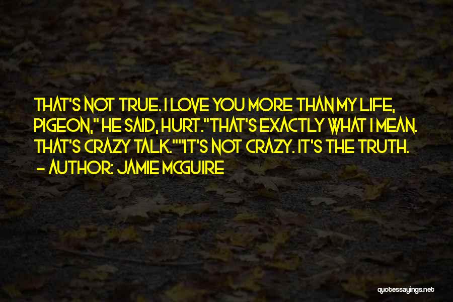 Crazy But True Love Quotes By Jamie McGuire