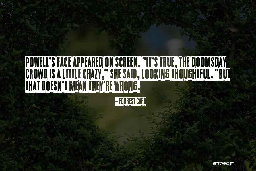 Crazy But True Quotes By Forrest Carr Crazy But True Quotes By Forrest Carr
