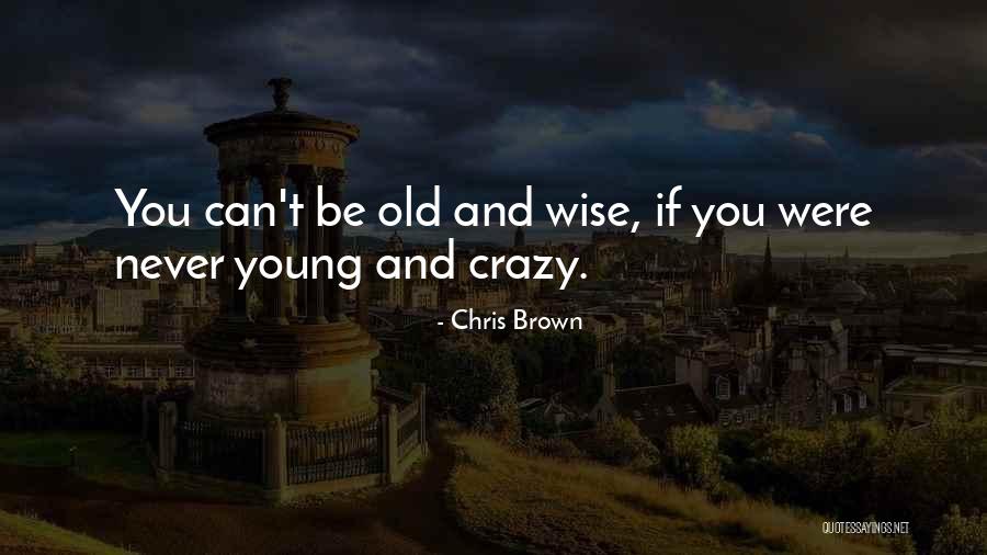 Crazy But Wise Quotes By Chris Brown