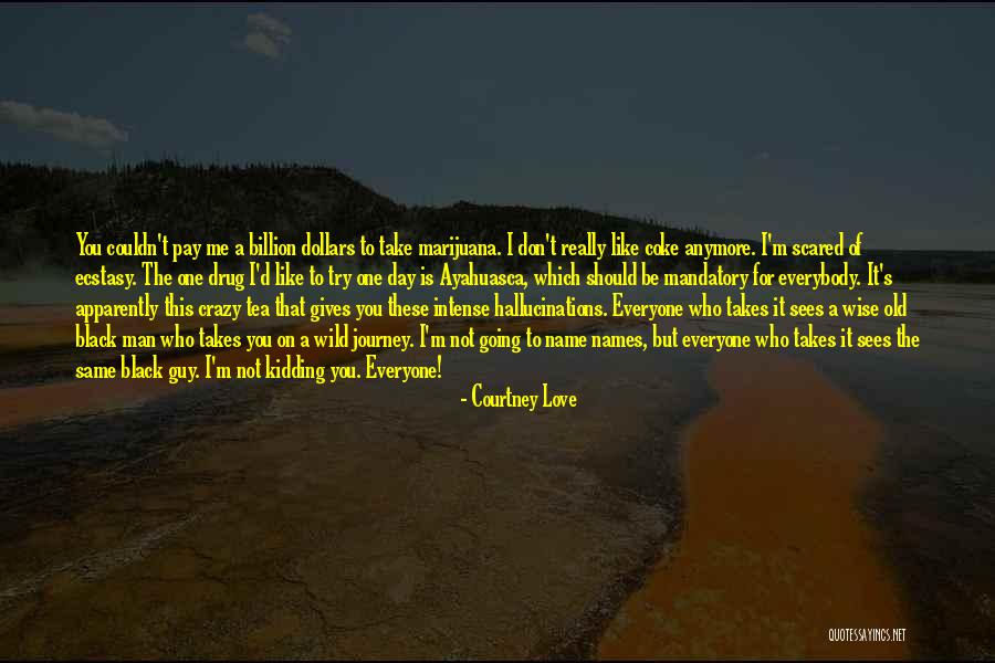 Crazy But Wise Quotes By Courtney Love