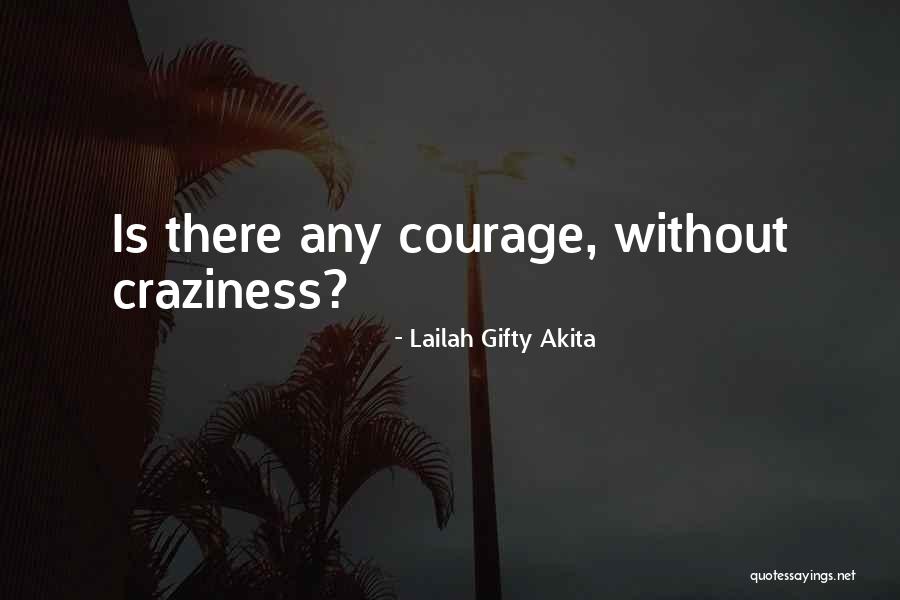 Crazy But Wise Quotes By Lailah Gifty Akita