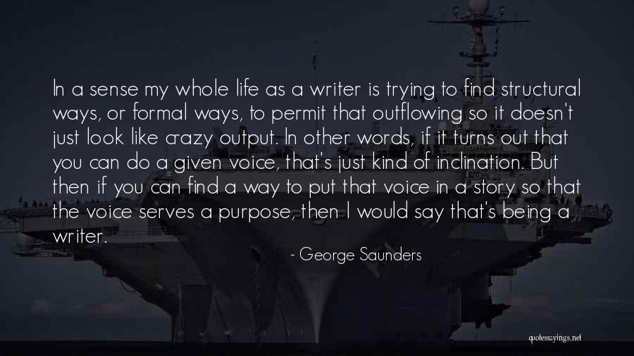 Crazy But You Like That Quotes By George Saunders Crazy But You Like That Quotes By George Saunders