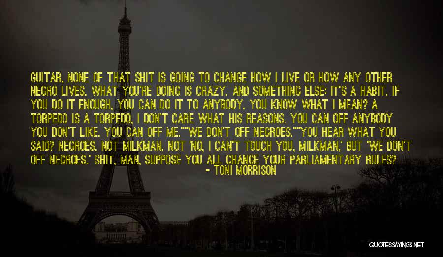 Crazy But You Like That Quotes By Toni Morrison Crazy But You Like That Quotes By Toni Morrison