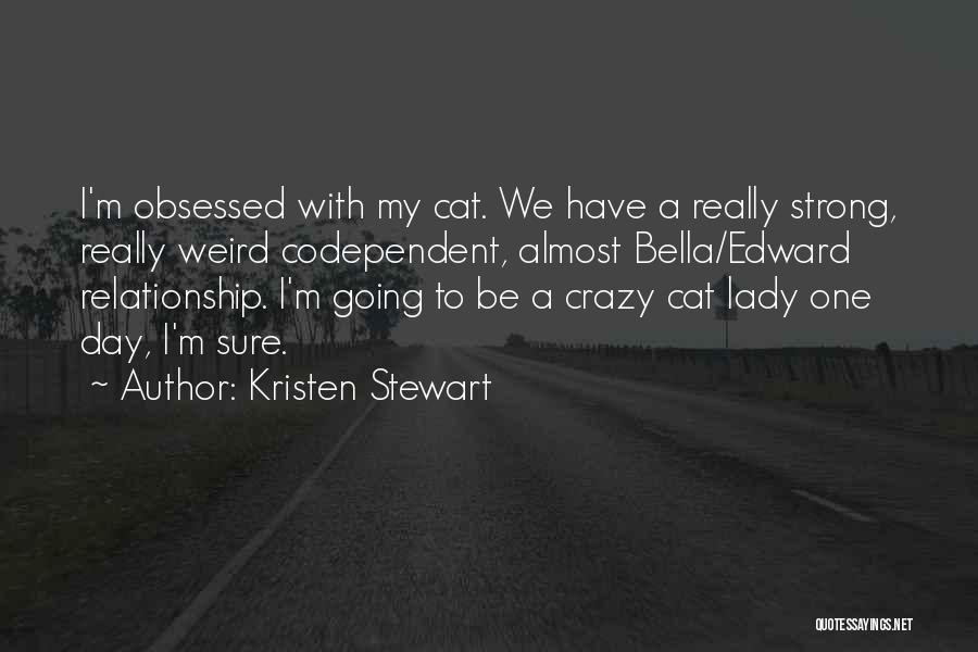 Crazy Cat Lady Quotes By Kristen Stewart