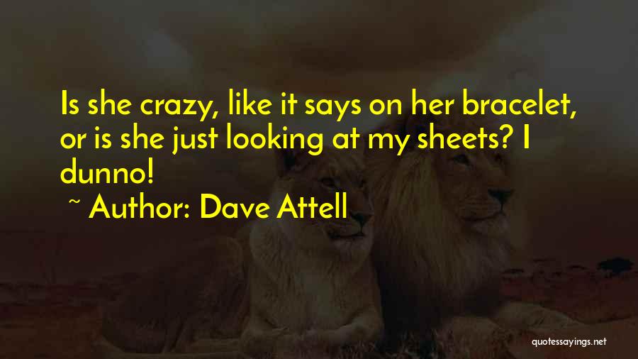 Crazy Dave Quotes By Dave Attell