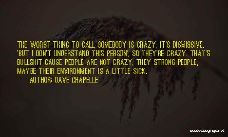 Crazy Dave Quotes By Dave Chapelle