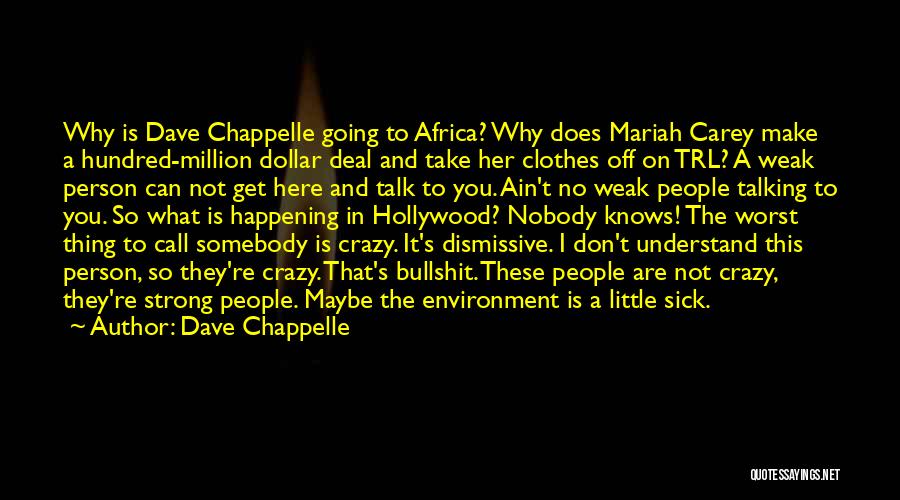 Crazy Dave Quotes By Dave Chappelle